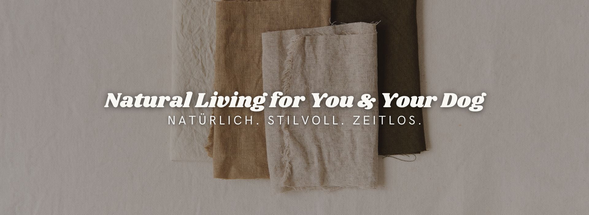 Leinenstoffe in Naturfarben auf hellem Untergrund, mit Text "Natural Living for You & Your Dog – natürlich, stilvoll, zeitlos", Headerbild von Fraeulein Matilda zur Darstellung natürlicher Wohnaccessoires und Hundezubehör im minimalistischen Design.