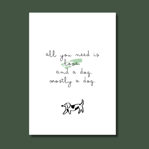 "All you need is love.  And a dog. Mostly a dog." Karte